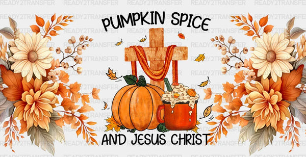 Pumpkin Spice And Jesus Christ - Fall Cup Wrap UV Sticker Permanent UV DTF Decal