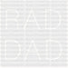 RAD DAD Father's Day DTF Transfer ready2transfer White
