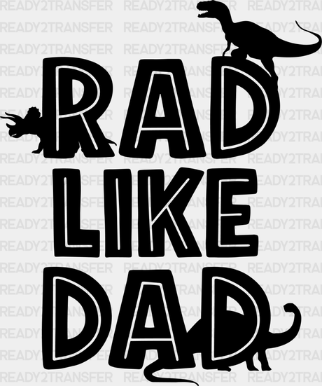 Rad Like Dad Father’s Day Dtf Transfer Adult Unisex - S & M (10’)