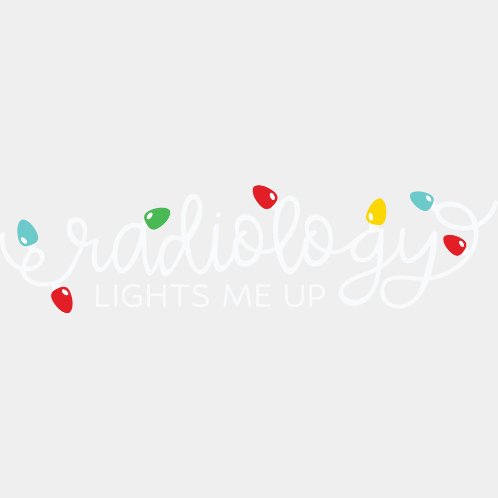 Radiology Lights Me Up - Radiology DTF Transfers ready2transfer Light Color Design (See Imaging)