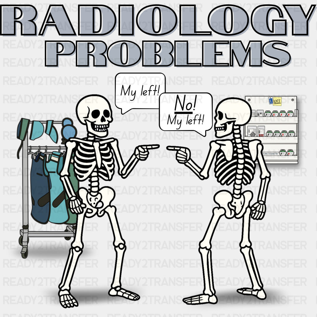 Radiology Problems - Radiology DTF Transfers ready2transfer Dark Color Design (See Imaging)