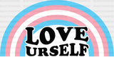 Rainbow Love Yourself Design - Transsexual Iron On Dtf Transfer