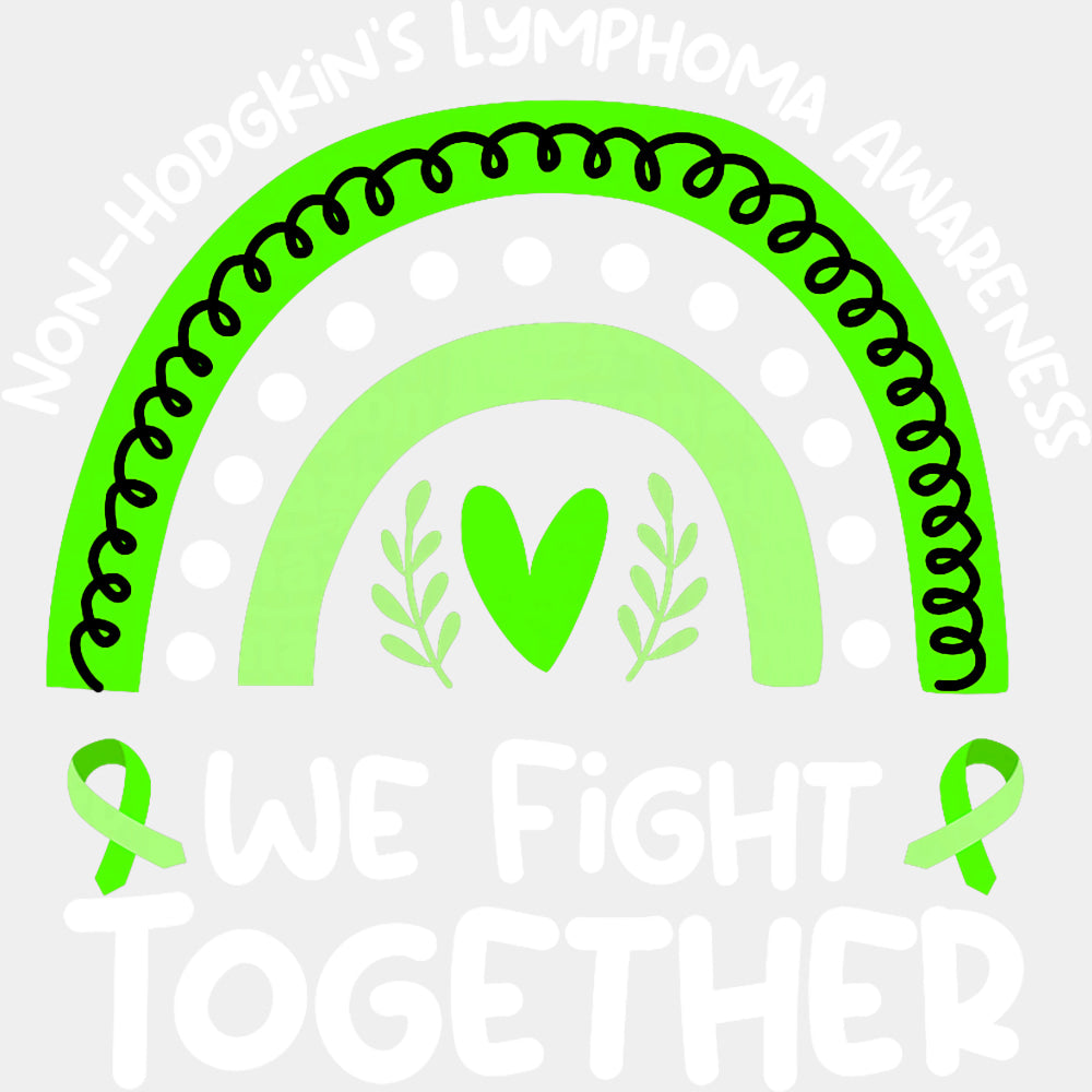 Rainbow, We Fight Together - Lymphoma DTF Transfers ready2transfer Light Color Design (See Imaging)