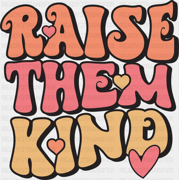 Raise Them Kind - Good Vibes DTF Transfer