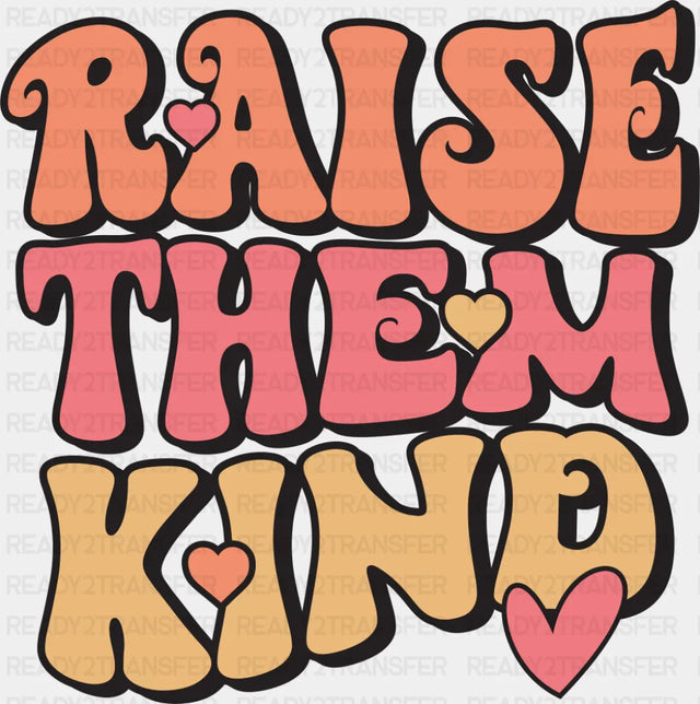 Raise Them Kind - Good Vibes DTF Transfer Adult Unisex - S & M (10’’) / Dark Color Design (See Imaging)