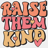 Raise Them Kind - Good Vibes DTF Transfer Adult Unisex - S & M (10’’) / Light Color Design (See Imaging)