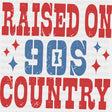 Raised On 90’s Country - Music DTF Transfers