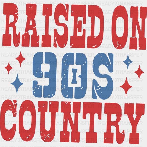 Raised On 90's Country - Music DTF Transfers