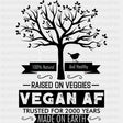 Raised On Veggies Vegan AF - Vegan DTF Transfers - Adult Unisex - S & M (10’’) / Dark Color Design (See Imaging)