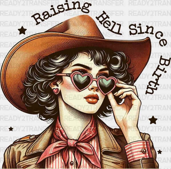 Raising Hell Since Birth Design - Cowgirl DTF Transfers