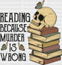 Reading Because Murder Is Wrong Dtf Transfer