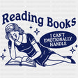Reading Books I Can’t Emotionally Handle - Reading DTF Transfers - Adult Unisex - S & M (10’’) / Dark Color Design (See