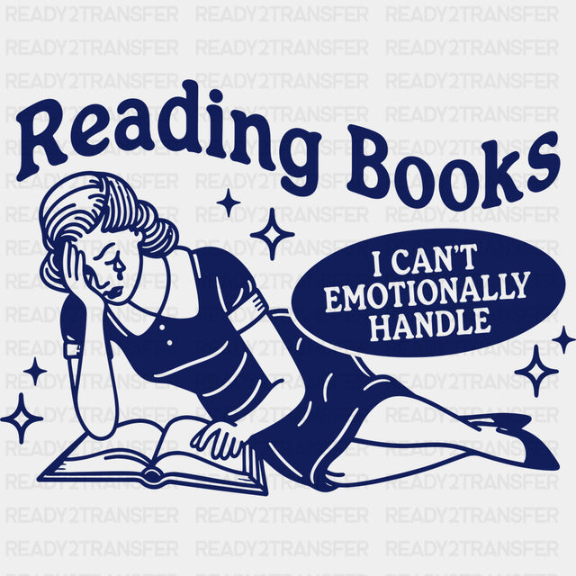 Reading Books I Can’t Emotionally Handle - Reading DTF Transfers - Adult Unisex - S & M (10’’) / Dark Color Design (See