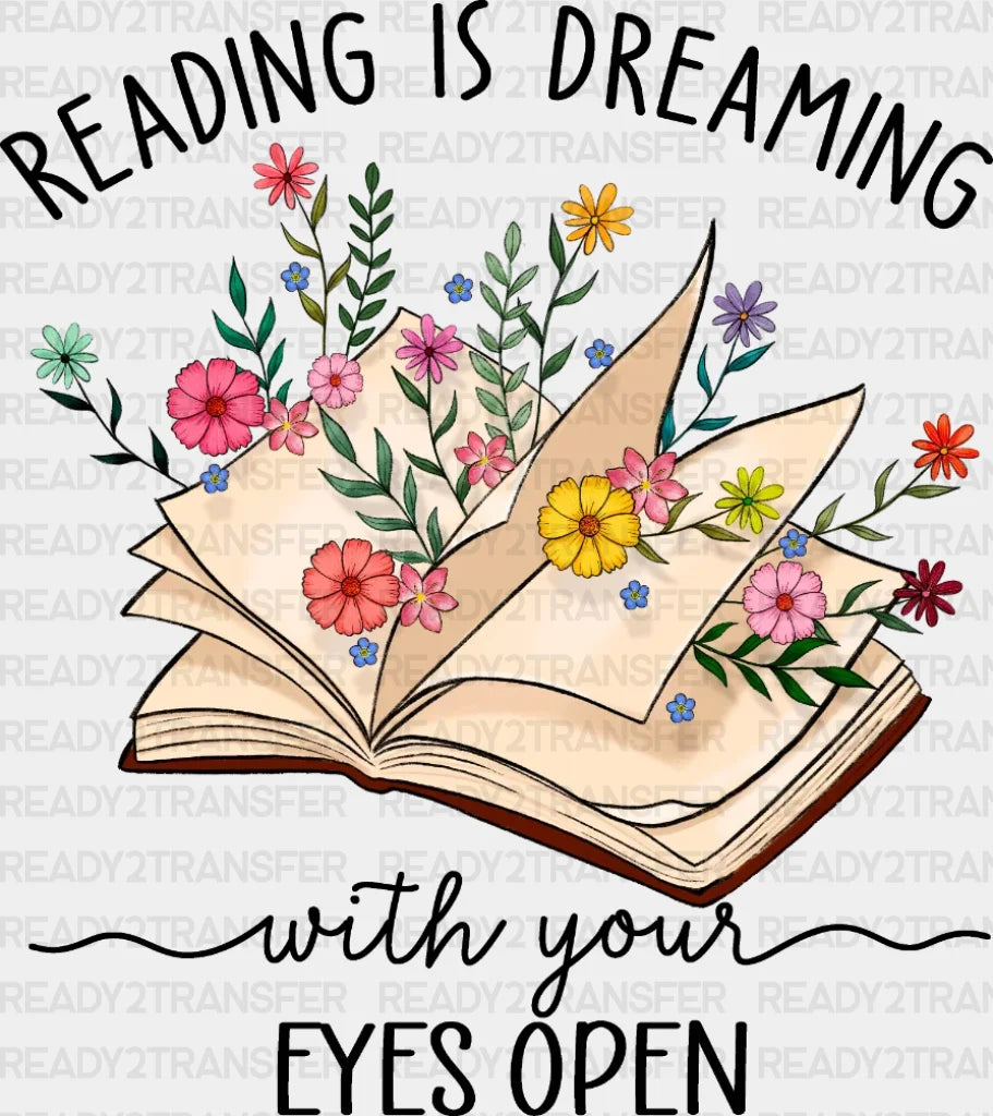 Reading Is Dreaming With Your Eyes Open Dtf Transfer