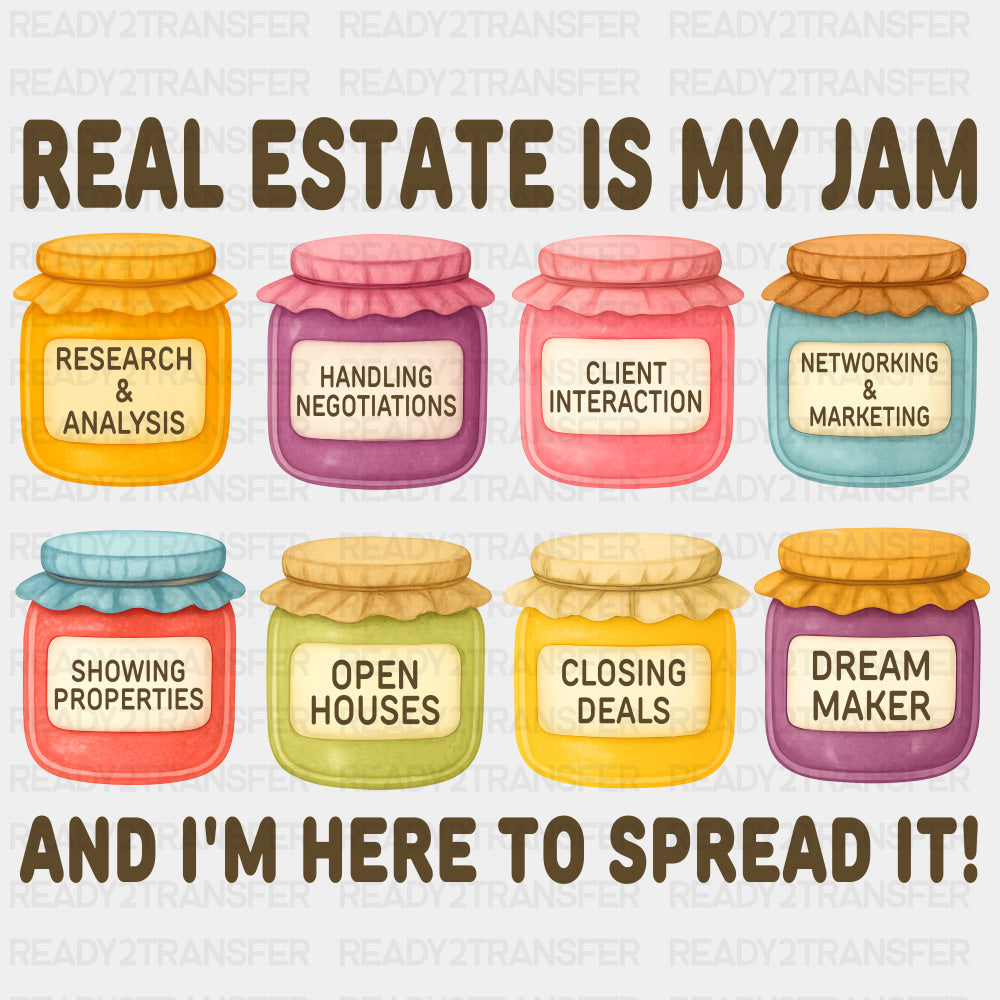 Real Estate Is My Jam, And I'm Here To Spread It - Realtor DTF Transfers ready2transfer Dark Color Design (See Imaging)