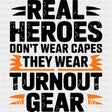 Real Heroes Don't Wear Capes They Wear Turnout Gear - Fire Department DTF Transfers ready2transfer Dark Color Design (See Imaging)