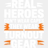 Real Heroes Don't Wear Capes They Wear Turnout Gear - Fire Department DTF Transfers ready2transfer Light Color Design (See Imaging)