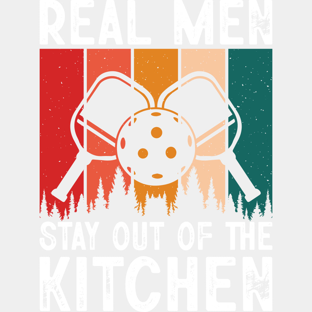 Real Men Stay Out Of The Kitchen, Forest - Pickleball DTF Transfers ready2transfer Light Color Design (See Imaging)