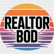 Realtor Bod - Realtor DTF Transfers ready2transfer Dark Color Design (See Imaging)