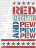 Red White And Pew Pew 4th Of July DTF Heat Transfer, Independence Day Design, Fourth Of July DTF ready2transfer White