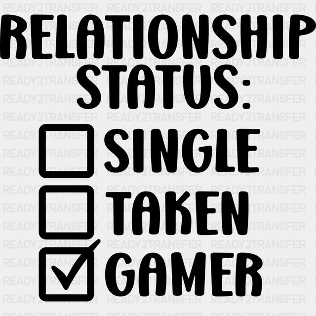 Relationship Status Gamer - Video Game DTF Heat Transfer ready2transfer Dark Color Design ( See imaging )