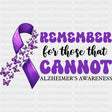 Remember For Those That Cannot - Alzheimer's Awareness DTF Transfer ready2transfer Dark Color Design (See Imaging)
