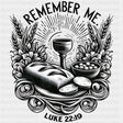 Remember Me Luke 22:19 - Christianity DTF Transfer Adult Unisex - S & M (10’’) / Dark Color Design (See Imaging)
