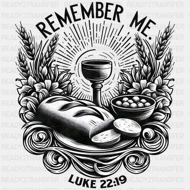Remember Me Luke 22:19 - Christianity DTF Transfer Adult Unisex - S & M (10’’) / Dark Color Design (See Imaging)