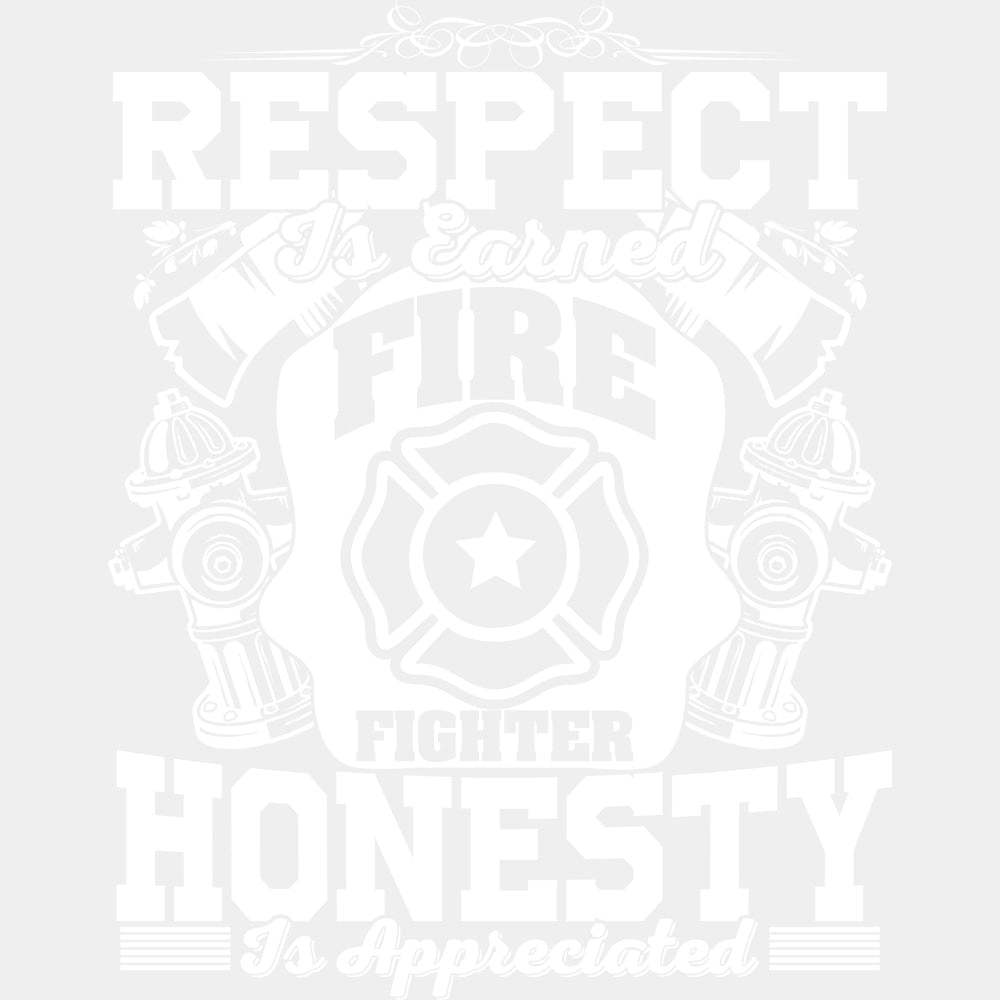 Respect Is Earned, Honesty Is Appreciated - Fire Department DTF Transfers ready2transfer Light Color Design (See Imaging)