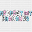 Respect My Pronouns - Transgender DTF Transfers ready2transfer Dark Color Design (See Imaging)
