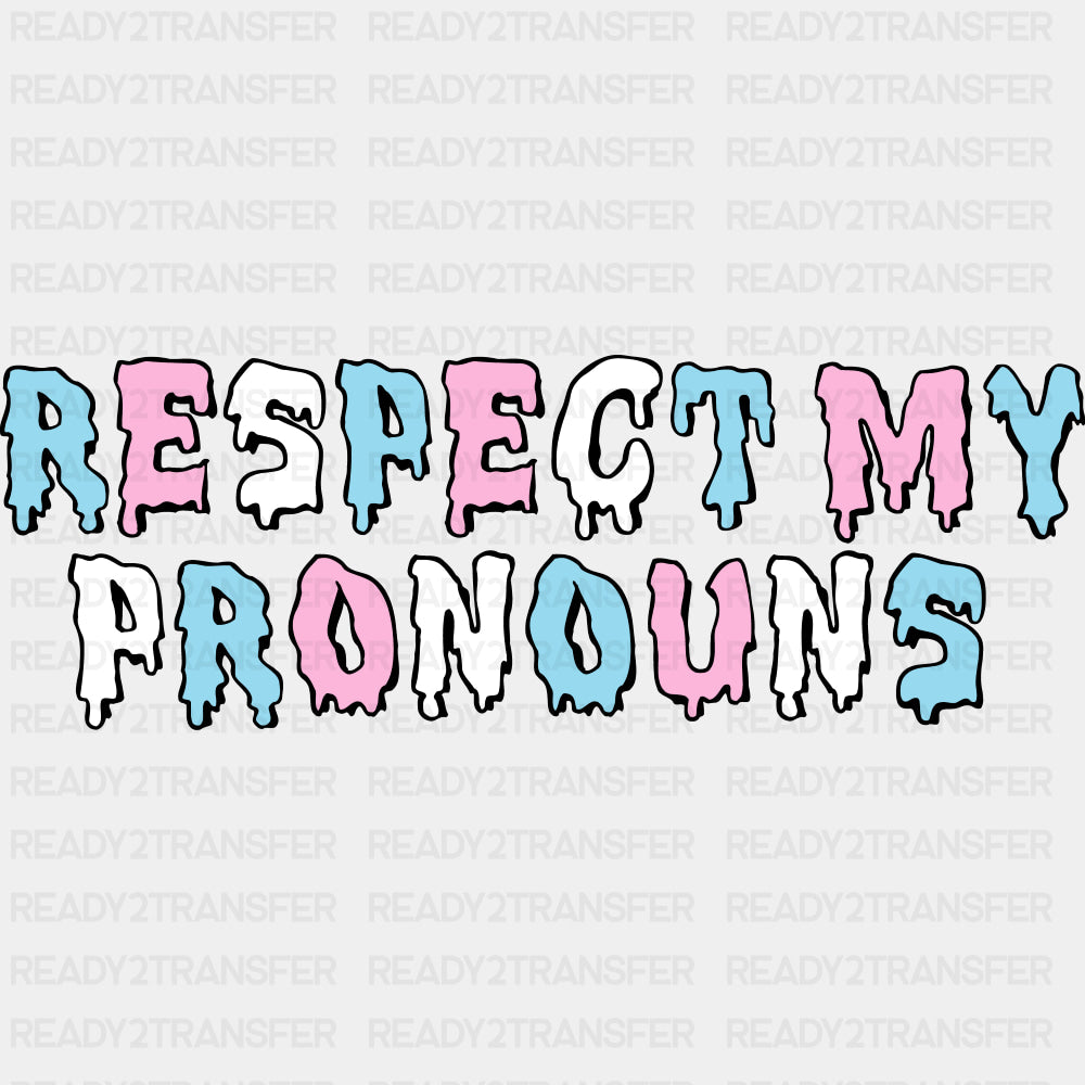 Respect My Pronouns - Transgender DTF Transfers ready2transfer Dark Color Design (See Imaging)