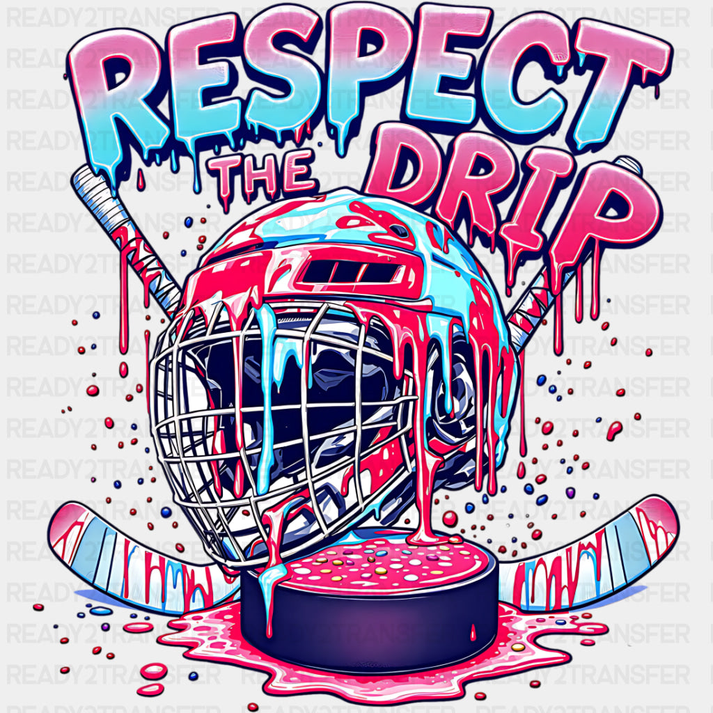 Respect The Drip - Hockey DTF Transfers ready2transfer