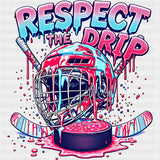Respect The Drip - Hockey DTF Transfers ready2transfer
