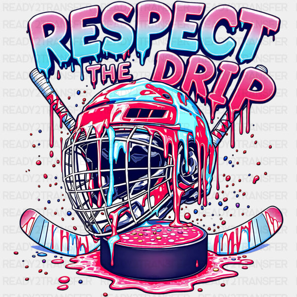 Respect The Drip - Hockey DTF Transfers