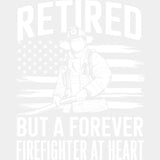 Retired But A Forever Firefighter At Heart - Fire Department DTF Transfers ready2transfer Light Color Design (See Imaging)