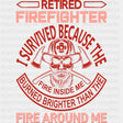 Retired Firefighter I Survived Because - Fire Department DTF Transfers ready2transfer