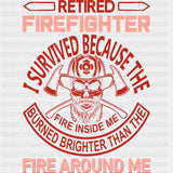 Retired Firefighter I Survived Because - Fire Department DTF Transfers ready2transfer