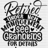 Retired Under New Management, See Grandkids - Retirement DTF Transfers ready2transfer Dark Color Design (See Imaging)