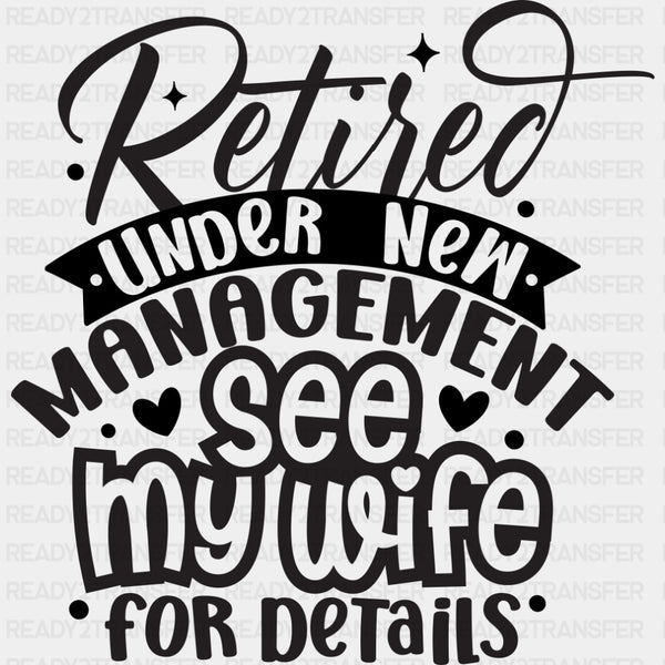 Retired Under New Management, See My Wife - Retirement DTF Transfers