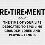 Retirement Definition - Tennis DTF Transfers ready2transfer Dark Color Design (See Imaging)