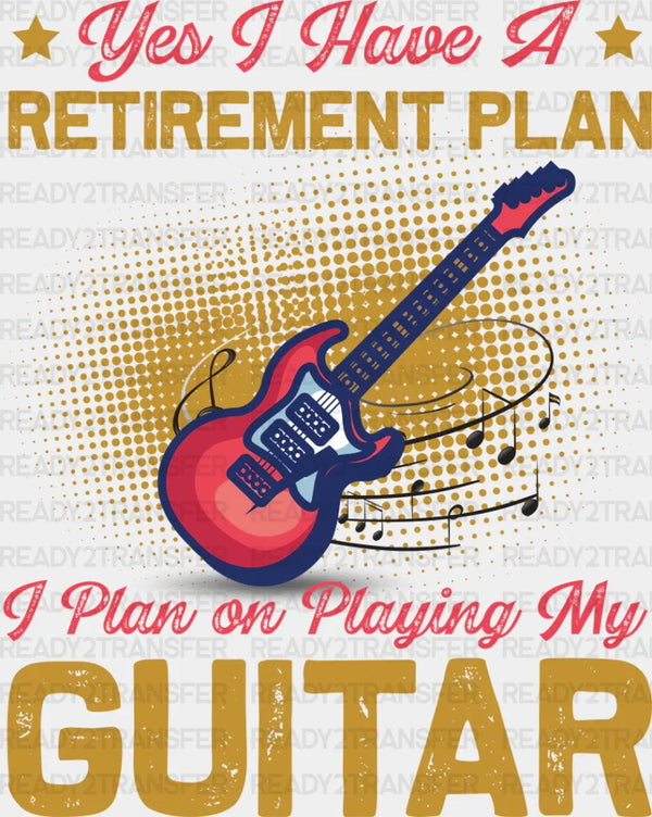 Retirement Plan Guitar - Singing DTF Heat Transfer