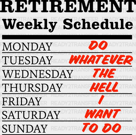 Retirement Weekly Schedule - Dtf Heat Transfer Adult Unisex S & M (10’’) / Dark Color Design