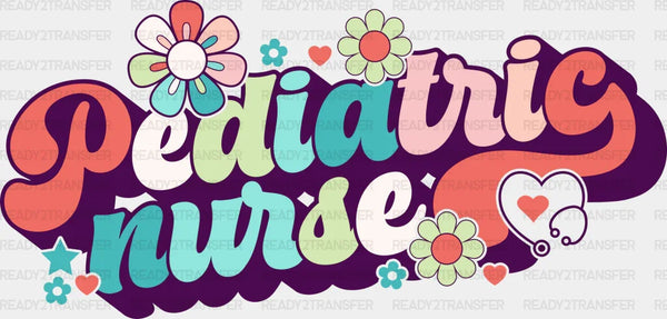 Retro Floral Pediatric Nurse Design  - Pediatric Nurse DTF Transfers
