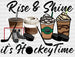 Rise And Shine It's Hockey Time - Hockey DTF Heat Transfer ready2transfer White