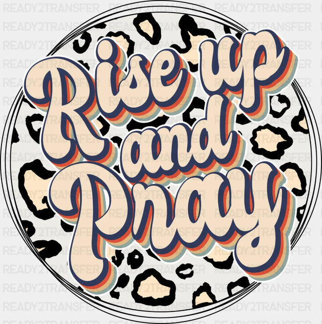 Rise Up And Pray - Christianity DTF Transfer