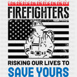 Risking Our Lives To Save Yours - Fire Department DTF Transfers ready2transfer Dark Color Design (See Imaging)