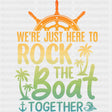 Rock The Boat Together - Family Cruise DTF heat transfer ready2transfer