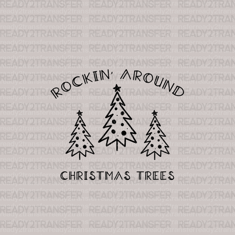 ROCKIN AROUND CHRISTMAS TREES DTF Transfer - ready2transfer