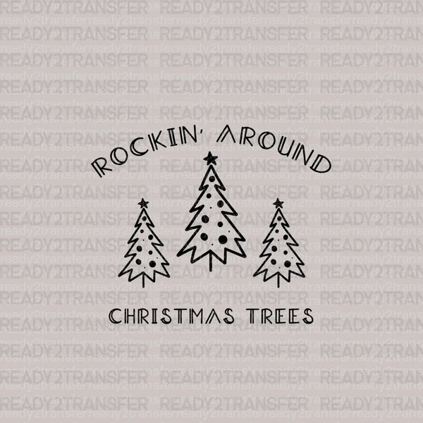 ROCKIN AROUND CHRISTMAS TREES DTF Transfer