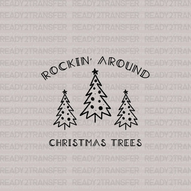 ROCKIN AROUND CHRISTMAS TREES DTF Transfer - ready2transfer